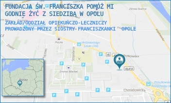 ZAKŁAD/ODDZIAŁ OPIEKUŃCZO-LECZNICZY PROWADZONY PRZEZ SIOSTRY FRANCISZKANKI - FUNDACJA ŚW. FRANCISZKA POMÓŻ MI GODNIE ŻYĆ Z SIEDZIBĄ W OPOLU - PRÓSZKOWSKA 72,  OPOLE